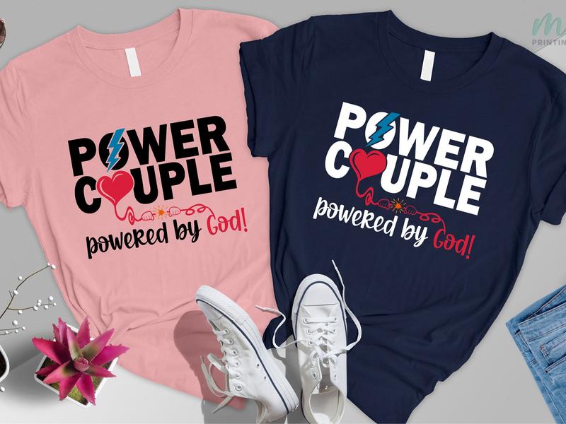 Power Couple Powered by God Shirt Valentines Day Shirt His and Her T-Shirt Anniversary Shirt Couple Shirt Love Shirt