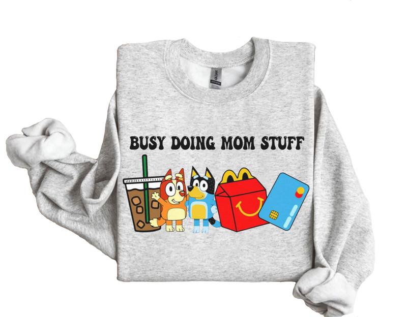 Busy Doing Mom Stuff Sweatshirt, Bluey Sweatshirt, Bluey Family Shirt, Bluey Cartoon Hoodie, Bluey Family Matching Shirts