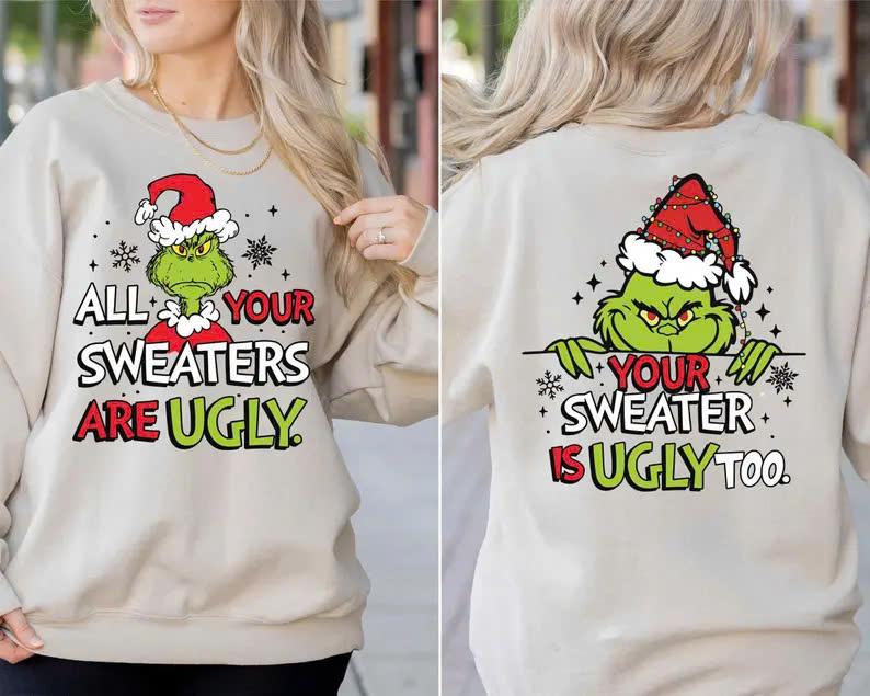 All Your Sweaters Are Ugly Sweatshirt, Gric Christmas Sweatshirt, Funny Movie Sweatshirt, Hoodie and T-Shirt, Gift for Men and Women