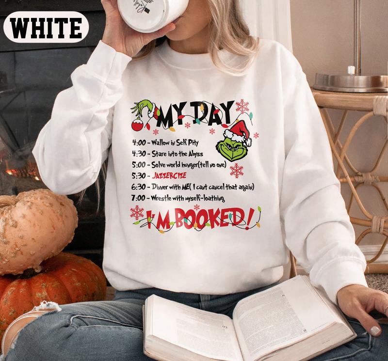 My Day I'm Booked Sweatshirt, The Grinchy Christmas Sweatshirt, Womens Christmas Sweatshirt, Grinchmas Tee