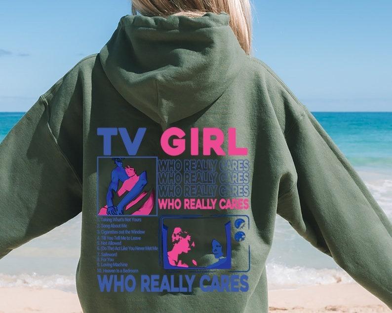 TV Girl Shirt, TV Girl Who Really Cares Sweatshirt, TVGirl Artist Hoodie, Music Shirts, trending shirt