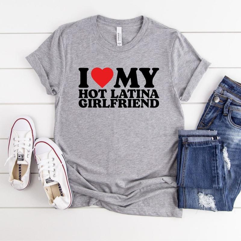 Love My Hot Latina Girlfriend Shirt, I Love my Girlfriend Shirt, I Heart Shirt, Matching Couple Shirt, Gift for Love Tee, Gift for Fiancé