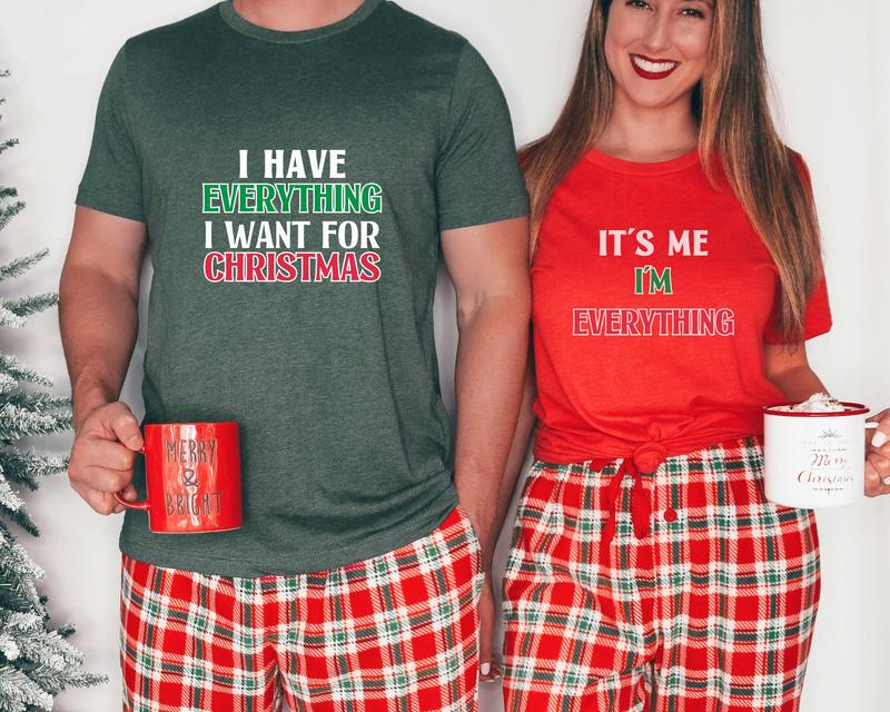 I Have Everything I Want For Christmas Shirt, Funny Christmas Matching Shirts, Christmas Couple Shirt, Matching couples Christmas Shirt