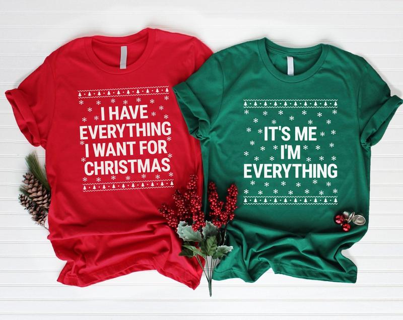 I Have Everything I Want For Christmas Shirt, It's Me I'm Everything Shirt, Funny Christmas Matching Shirts For Couple,Xmas Party Couple Tee