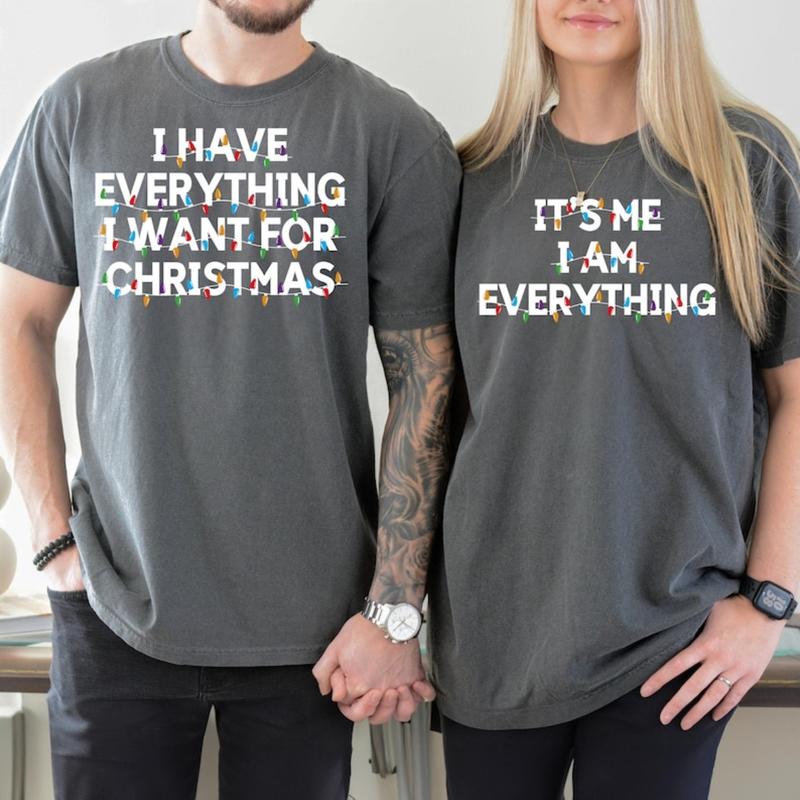 Funny Couple Christmas T-Shirt, Have Everything I Want For Christmas Shirt, It's Me I'm Everything T-Shirt, Couple Matching Shirt Breathable Fabric