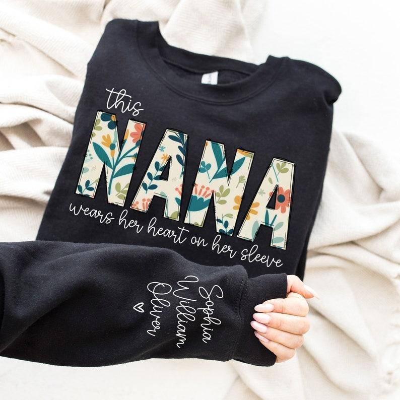 Custom Sweatshirt for Nana, Christmas Gift for Nana, I Wear My Heart On My Sleeve, Nana Sweatshirt with Grandkids Name on Sleeve, Nana Gift