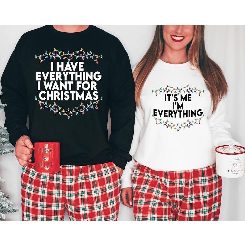 I Have Everything I Want For Christmas Shirt, It's Me I'm Everything Shirt,Couple Matching Sweater,Xmas Party Couple Tee,Funny Christmas Tee