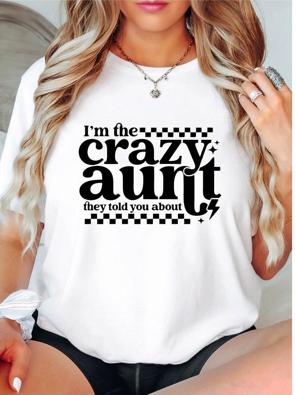 I'm The Crazy Aunt They Told You About T-Shirt, Funny Aunt Shirt, Auntie Lovers Gift Tee, Best Aunt Tee, Aunt Life Short Sleeve, New Aunt Shirt.